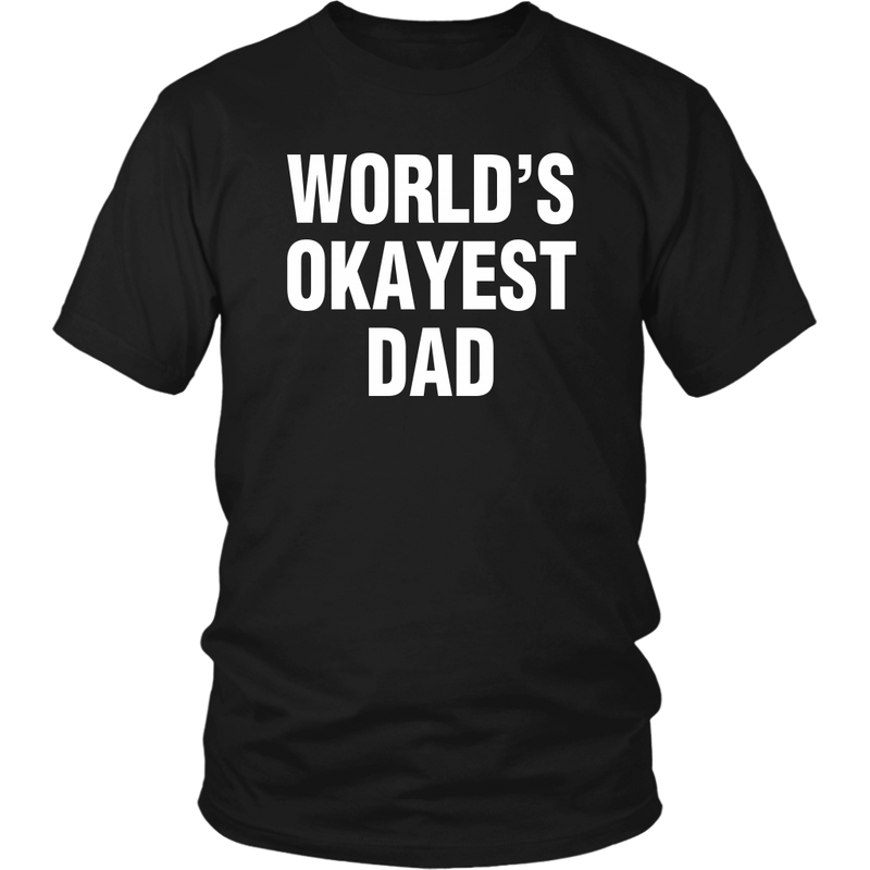 World's Okayest Dad T Shirt - everbabies