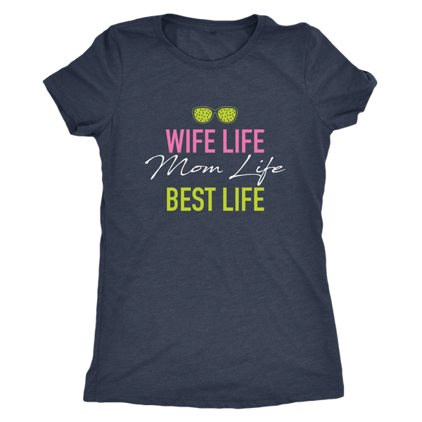 Wife Life Mom Life Best Life Womens Tri Blend T Shirt