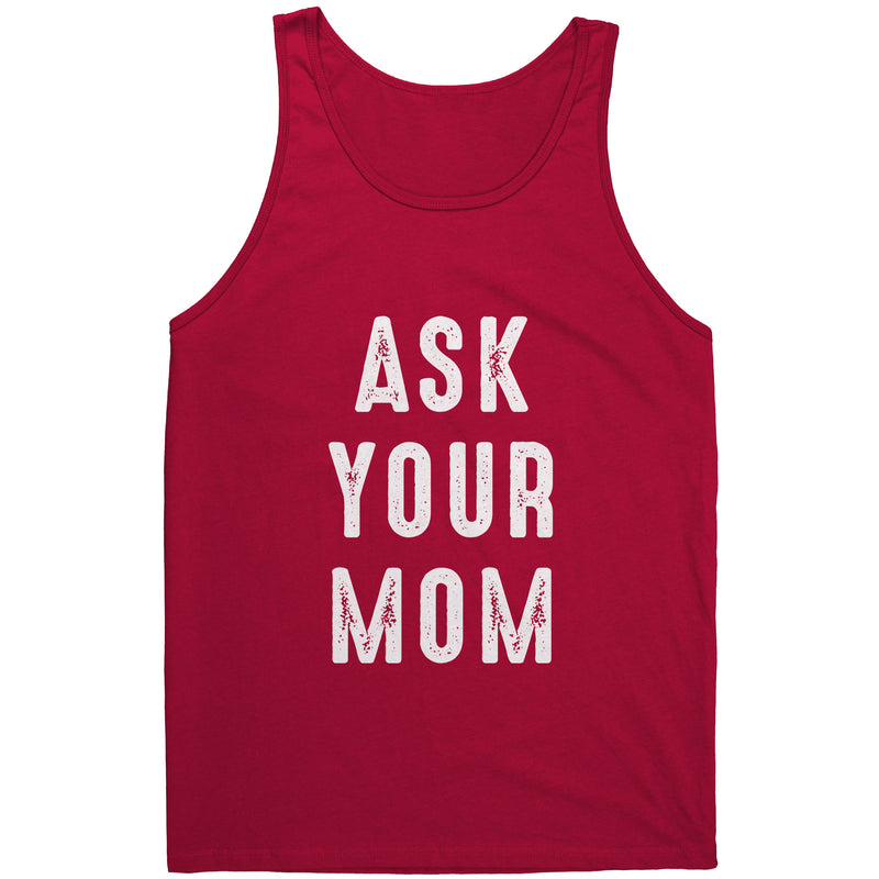 Ask your Mom Dad Tank Top
