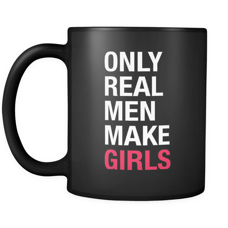 Real Men Make Girls Dad Mug - everbabies